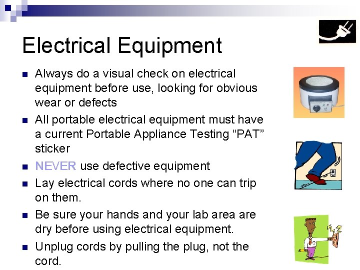 Electrical Equipment n n n Always do a visual check on electrical equipment before