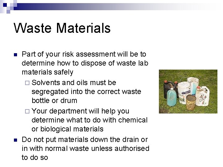 Waste Materials n n Part of your risk assessment will be to determine how