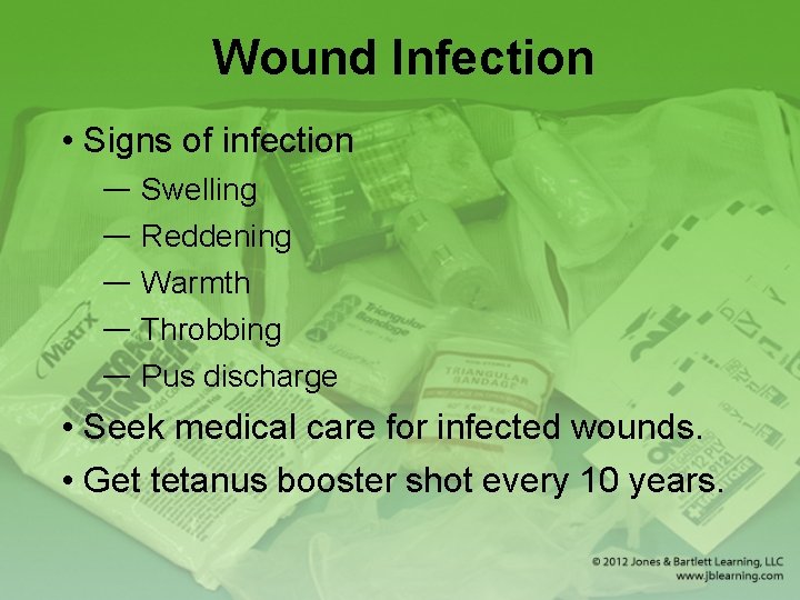Wound Infection • Signs of infection — Swelling — Reddening — Warmth — Throbbing