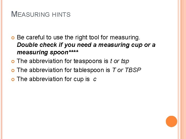 MEASURING HINTS Be careful to use the right tool for measuring. Double check if
