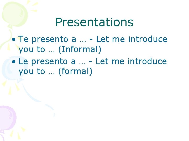 Presentations • Te presento a … - Let me introduce you to … (Informal)