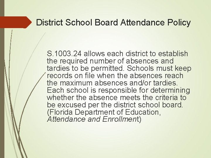 District School Board Attendance Policy S. 1003. 24 allows each district to establish the
