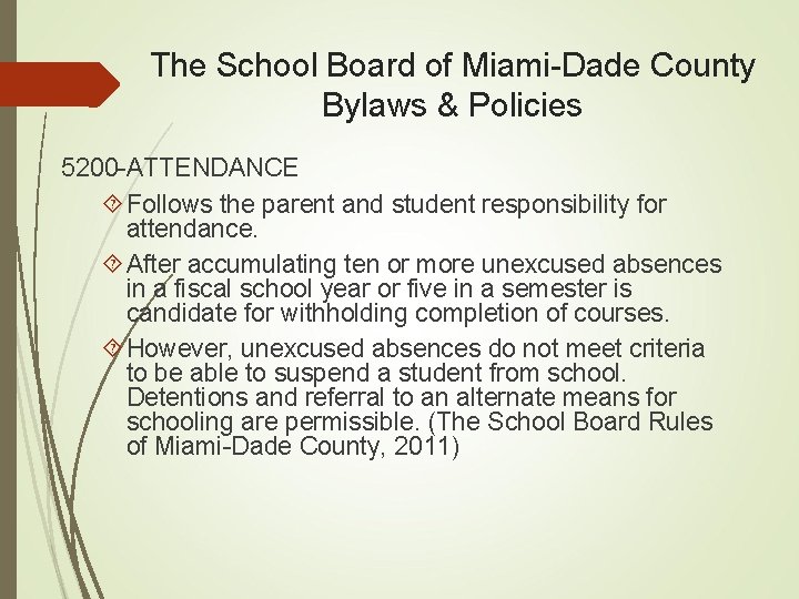 The School Board of Miami-Dade County Bylaws & Policies 5200 -ATTENDANCE Follows the parent