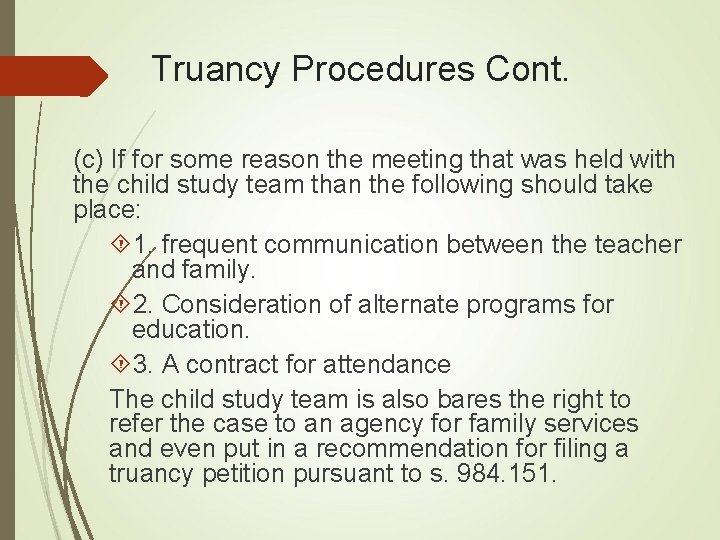 Truancy Procedures Cont. (c) If for some reason the meeting that was held with