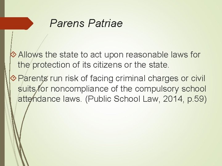 Parens Patriae Allows the state to act upon reasonable laws for the protection of
