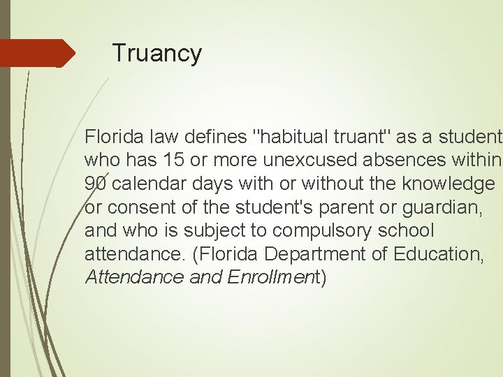 Truancy Florida law defines "habitual truant" as a student who has 15 or more