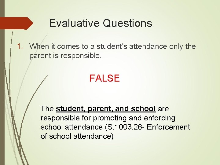 Evaluative Questions 1. When it comes to a student’s attendance only the parent is