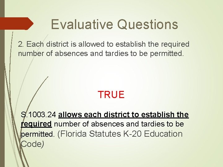 Evaluative Questions 2. Each district is allowed to establish the required number of absences