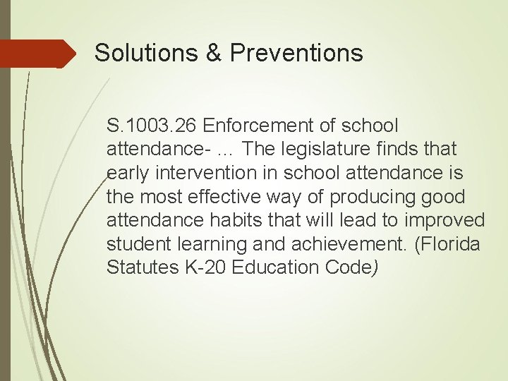 Solutions & Preventions S. 1003. 26 Enforcement of school attendance- … The legislature finds