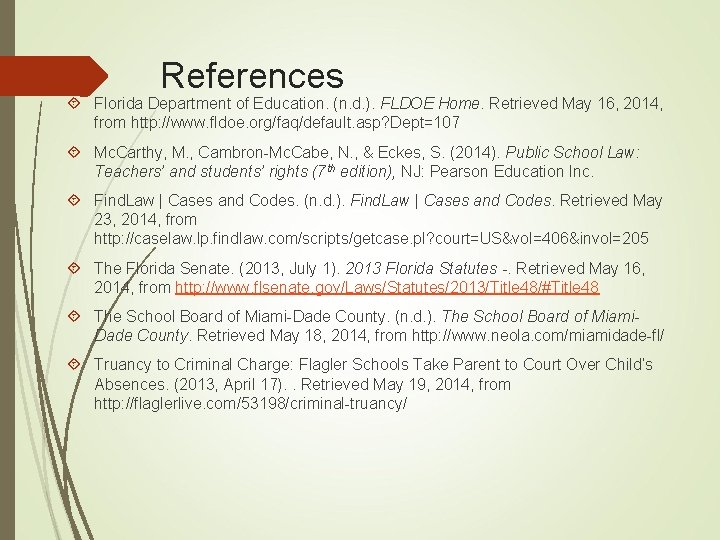 References Florida Department of Education. (n. d. ). FLDOE Home. Retrieved May 16, 2014,