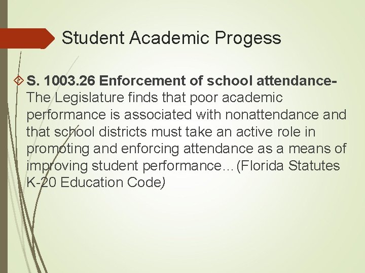 Student Academic Progess S. 1003. 26 Enforcement of school attendance. The Legislature finds that