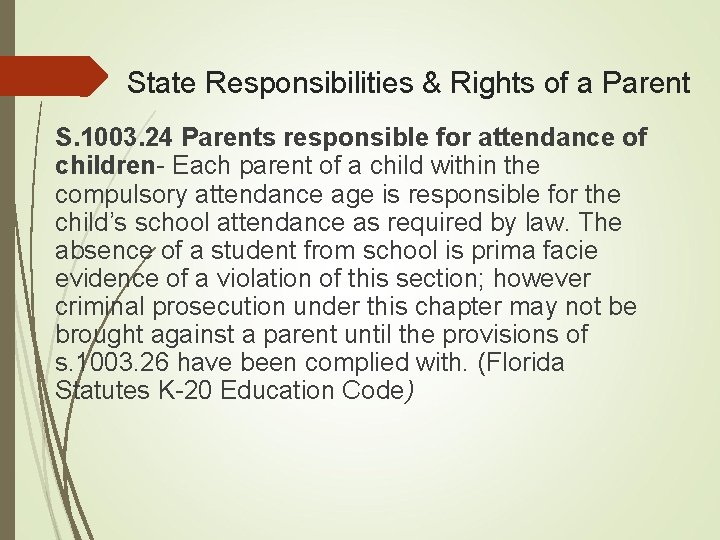 State Responsibilities & Rights of a Parent S. 1003. 24 Parents responsible for attendance