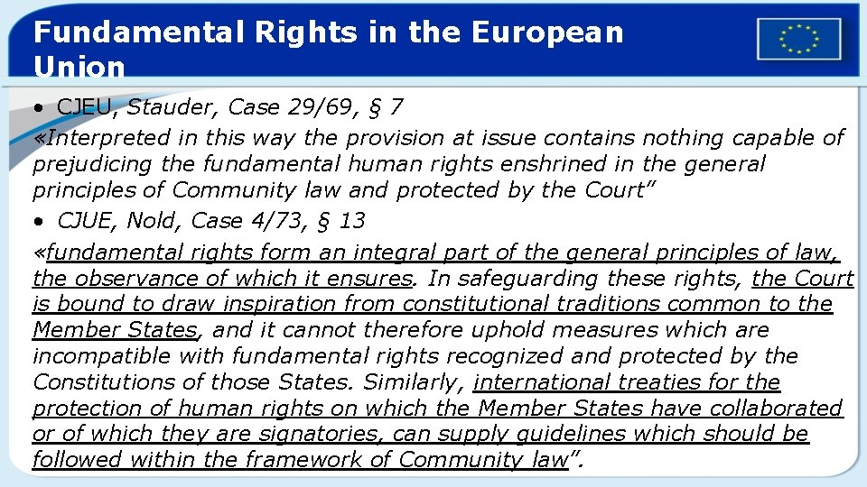 Fundamental Rights in the European Union • CJEU, Stauder, Case 29/69, § 7 «Interpreted