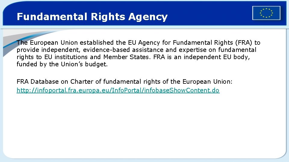 Fundamental Rights Agency The European Union established the EU Agency for Fundamental Rights (FRA)