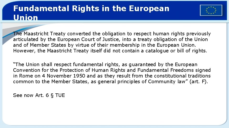 Fundamental Rights in the European Union The Maastricht Treaty converted the obligation to respect