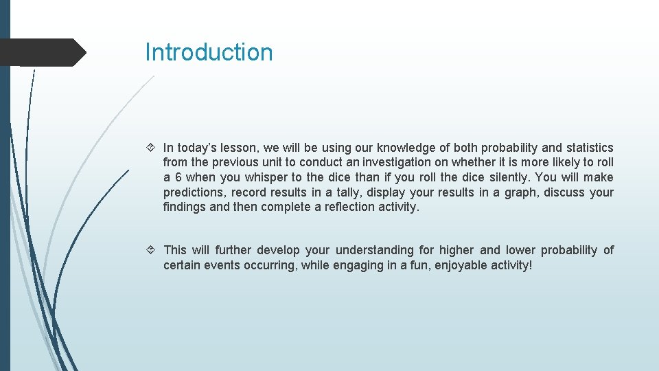 Introduction In today’s lesson, we will be using our knowledge of both probability and