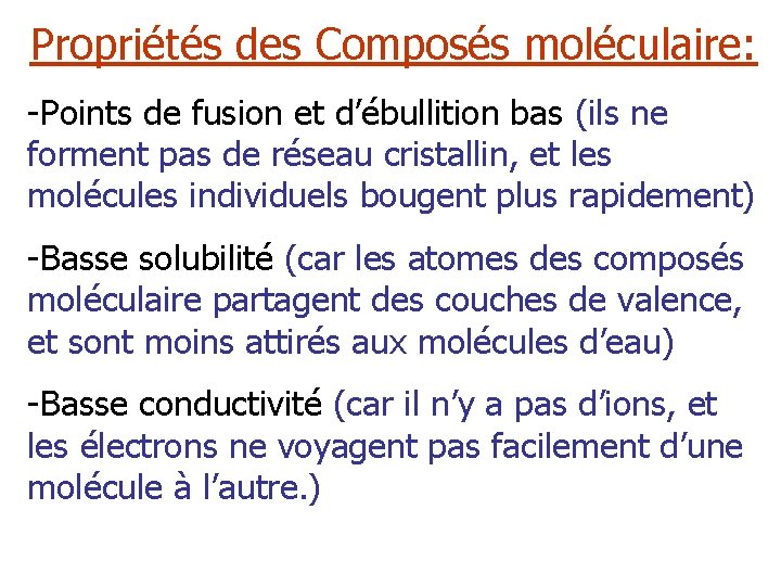 Propriétés des Composés moléculaire: -Points de fusion et d’ébullition bas (ils ne forment pas