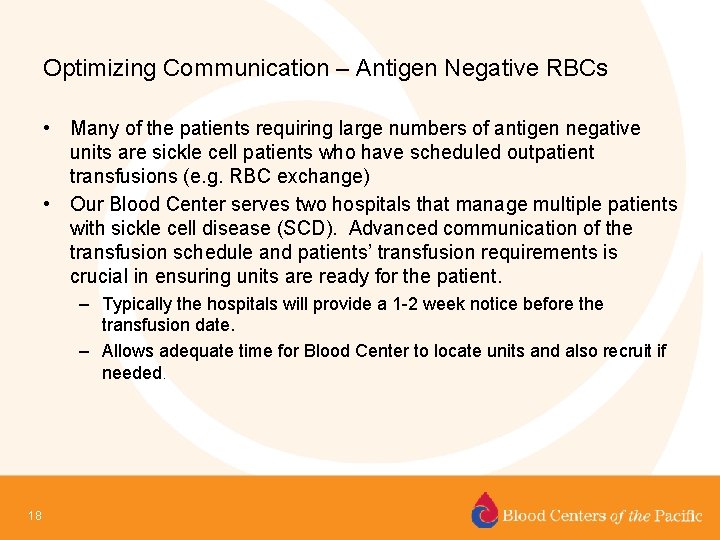 Optimizing Communication – Antigen Negative RBCs • Many of the patients requiring large numbers