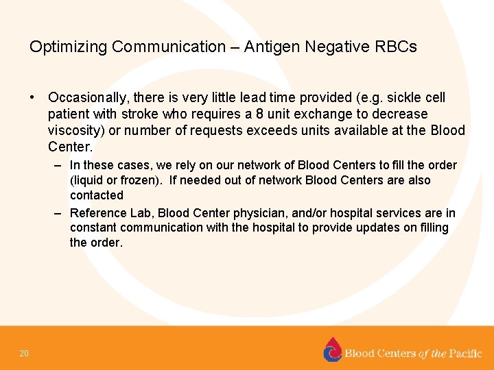 Optimizing Communication – Antigen Negative RBCs • Occasionally, there is very little lead time