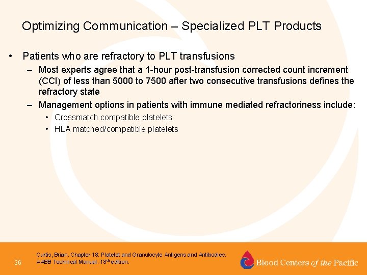 Optimizing Communication – Specialized PLT Products • Patients who are refractory to PLT transfusions