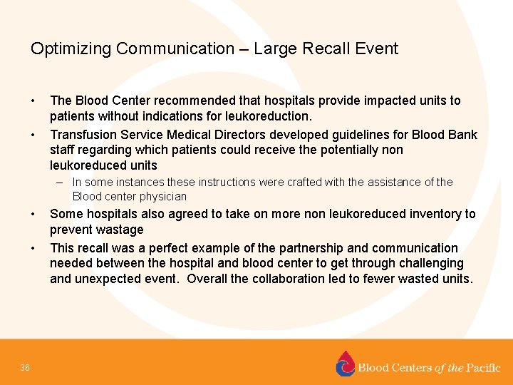 Optimizing Communication – Large Recall Event • • The Blood Center recommended that hospitals