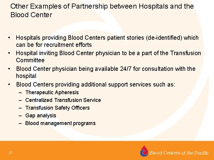 Other Examples of Partnership between Hospitals and the Blood Center • Hospitals providing Blood