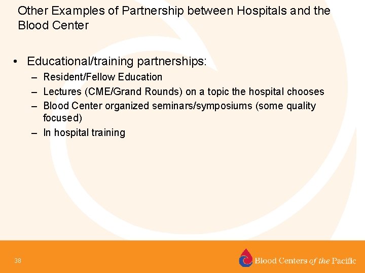 Other Examples of Partnership between Hospitals and the Blood Center • Educational/training partnerships: –