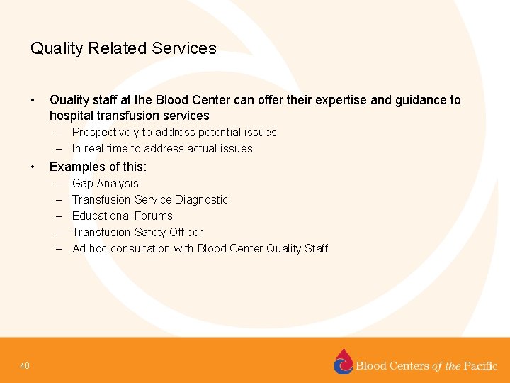 Quality Related Services • Quality staff at the Blood Center can offer their expertise