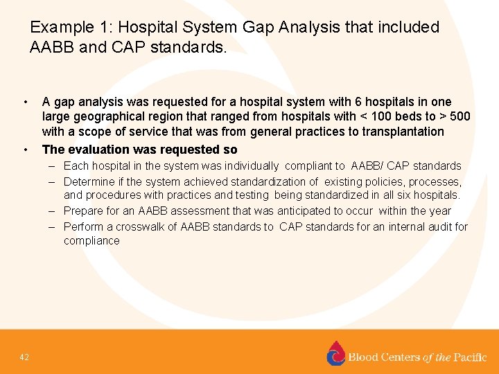 Example 1: Hospital System Gap Analysis that included AABB and CAP standards. • •
