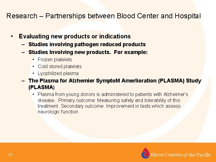 Research – Partnerships between Blood Center and Hospital • Evaluating new products or indications