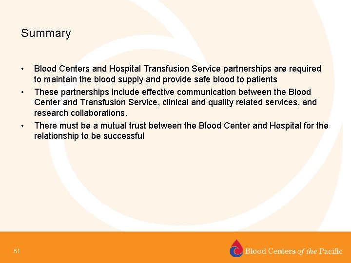 Summary • • • 51 Blood Centers and Hospital Transfusion Service partnerships are required