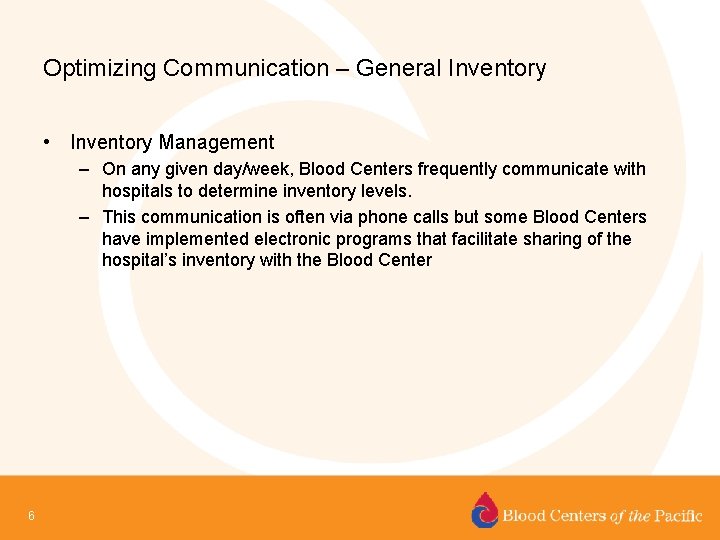 Optimizing Communication – General Inventory • Inventory Management – On any given day/week, Blood