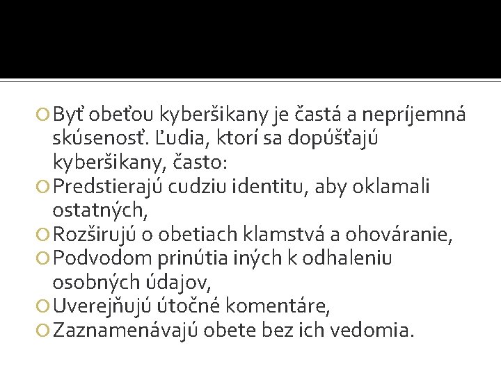  Byť obeťou kyberšikany je častá a nepríjemná skúsenosť. Ľudia, ktorí sa dopúšťajú kyberšikany,