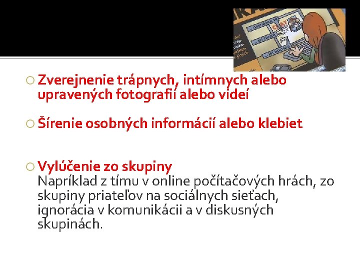  Zverejnenie trápnych, intímnych alebo upravených fotografií alebo videí Šírenie osobných informácií alebo klebiet