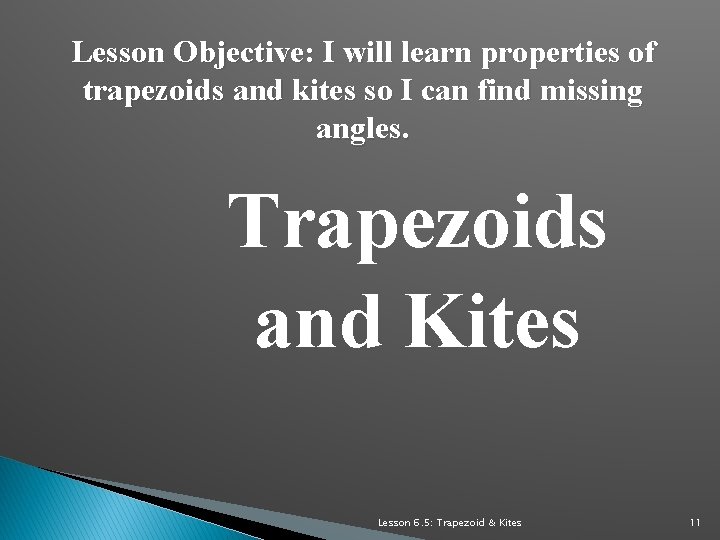 Lesson Objective: I will learn properties of trapezoids and kites so I can find