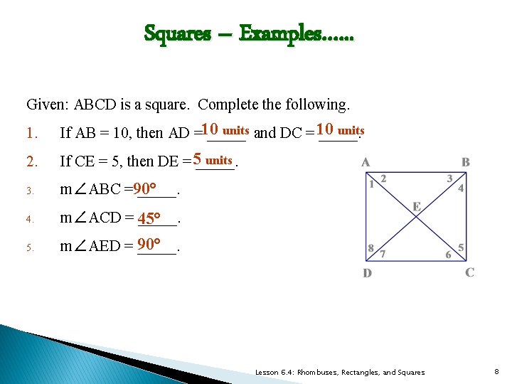 Squares – Examples…. . . Given: ABCD is a square. Complete the following. 1.