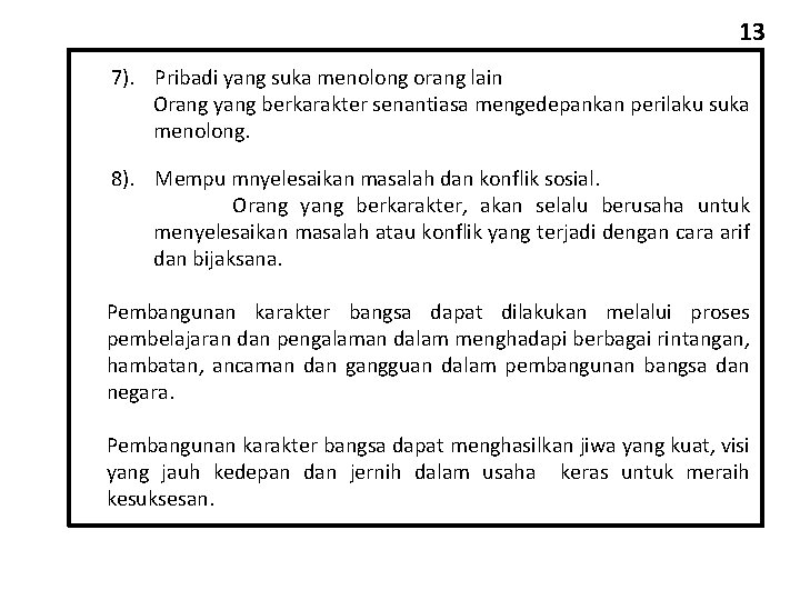 13 7). Pribadi yang suka menolong orang lain Orang yang berkarakter senantiasa mengedepankan perilaku