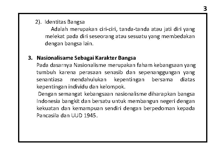 3 2). Identitas Bangsa Adalah merupakan ciri-ciri, tanda-tanda atau jati diri yang melekat pada