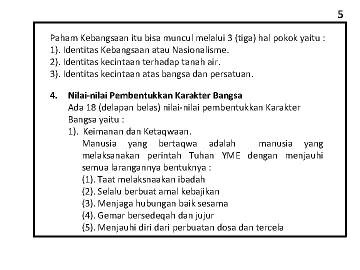 5 Paham Kebangsaan itu bisa muncul melalui 3 (tiga) hal pokok yaitu : 1).