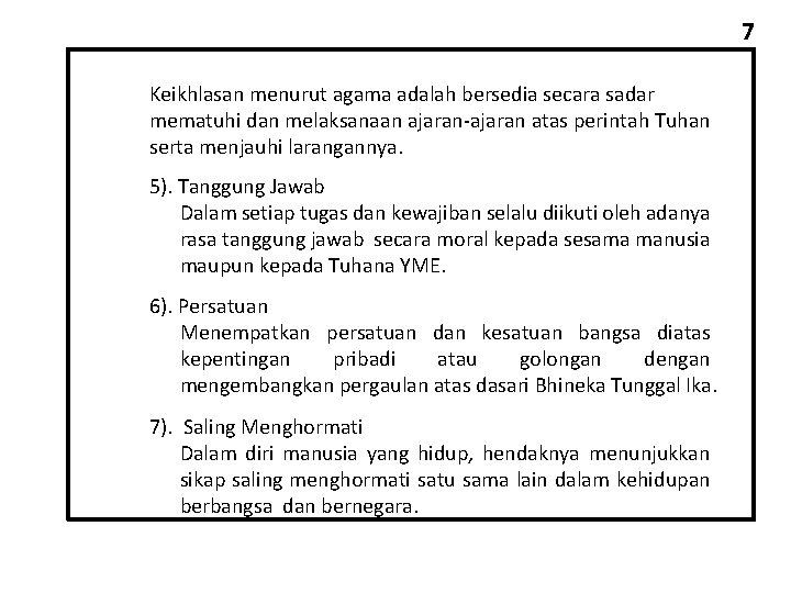 7 Keikhlasan menurut agama adalah bersedia secara sadar mematuhi dan melaksanaan ajaran-ajaran atas perintah