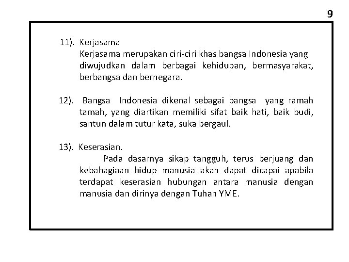 9 11). Kerjasama merupakan ciri-ciri khas bangsa Indonesia yang diwujudkan dalam berbagai kehidupan, bermasyarakat,