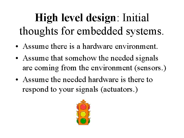 High level design: Initial thoughts for embedded systems. • Assume there is a hardware High level design: Initial thoughts for embedded systems. • Assume there is a hardware
