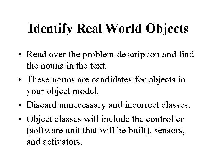 Identify Real World Objects • Read over the problem description and find the nouns Identify Real World Objects • Read over the problem description and find the nouns
