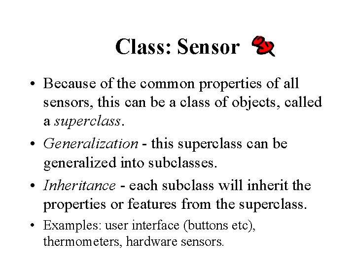 Class: Sensor • Because of the common properties of all sensors, this can be Class: Sensor • Because of the common properties of all sensors, this can be
