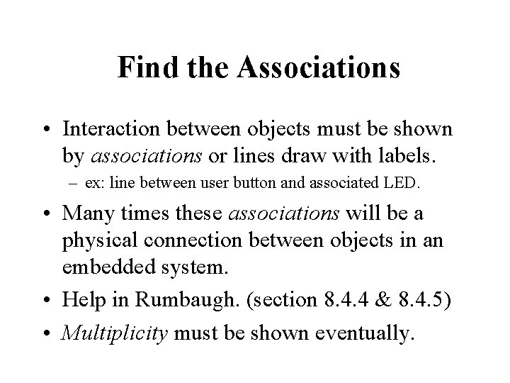 Find the Associations • Interaction between objects must be shown by associations or lines Find the Associations • Interaction between objects must be shown by associations or lines