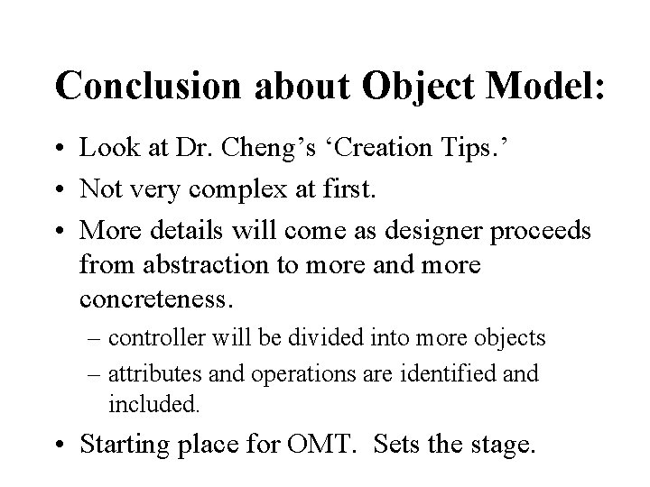 Conclusion about Object Model: • Look at Dr. Cheng’s ‘Creation Tips. ’ • Not Conclusion about Object Model: • Look at Dr. Cheng’s ‘Creation Tips. ’ • Not
