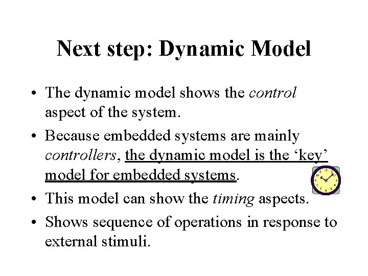 Next step: Dynamic Model • The dynamic model shows the control aspect of the Next step: Dynamic Model • The dynamic model shows the control aspect of the