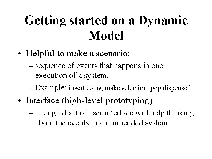 Getting started on a Dynamic Model • Helpful to make a scenario: – sequence Getting started on a Dynamic Model • Helpful to make a scenario: – sequence