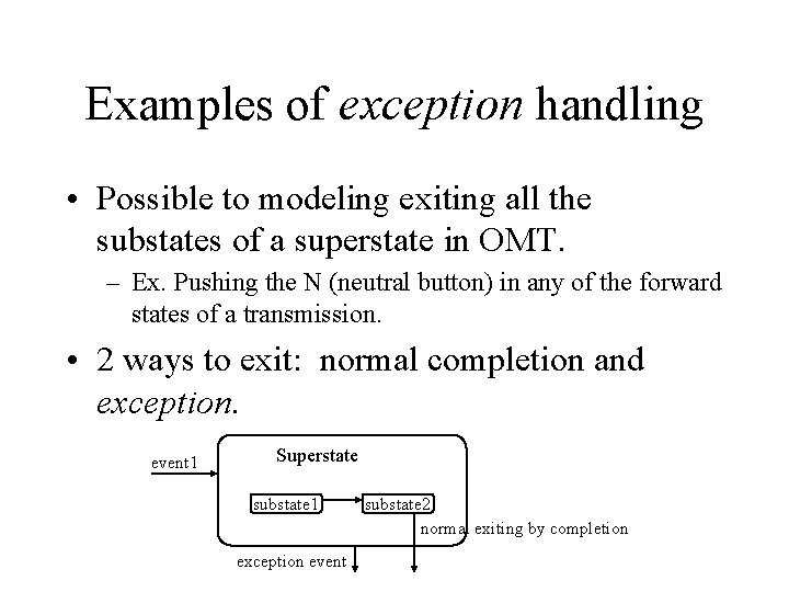 Examples of exception handling • Possible to modeling exiting all the substates of a Examples of exception handling • Possible to modeling exiting all the substates of a