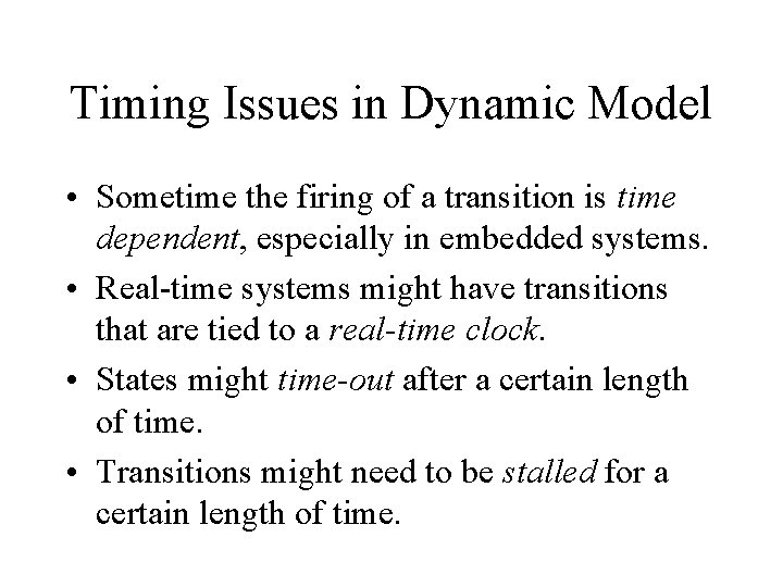 Timing Issues in Dynamic Model • Sometime the firing of a transition is time Timing Issues in Dynamic Model • Sometime the firing of a transition is time